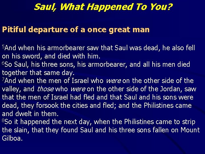 Saul, What Happened To You? Pitiful departure of a once great man 5 And