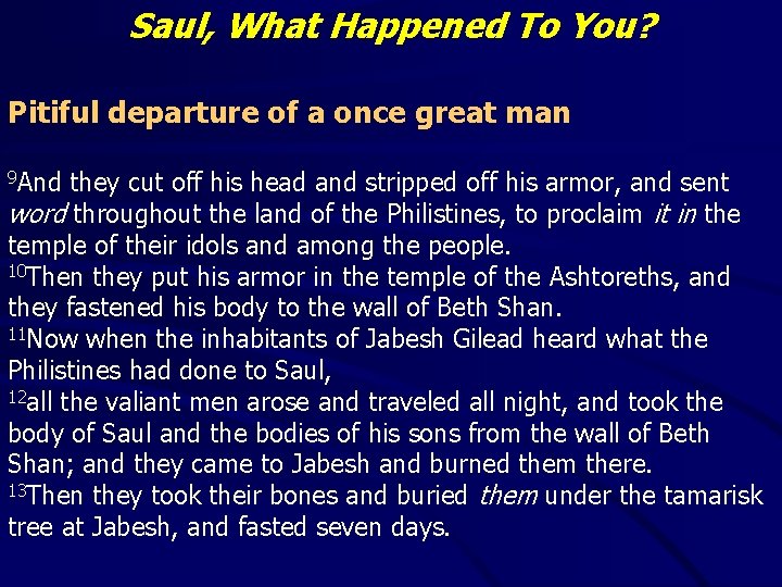 Saul, What Happened To You? Pitiful departure of a once great man 9 And