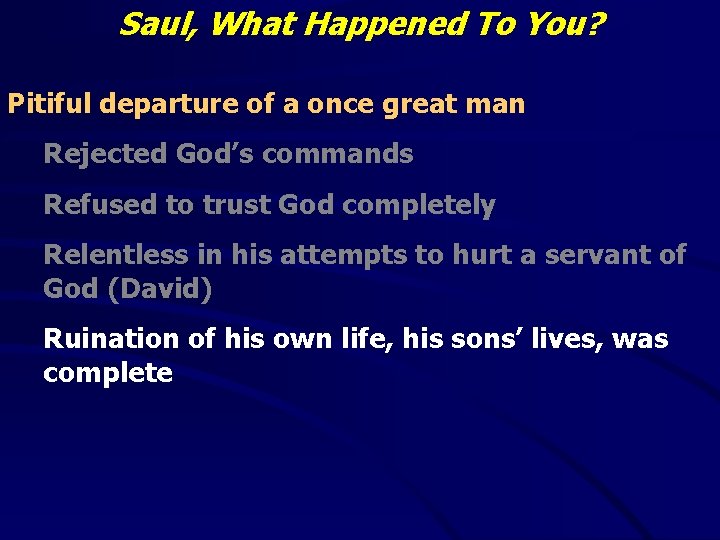 Saul, What Happened To You? Pitiful departure of a once great man Rejected God’s