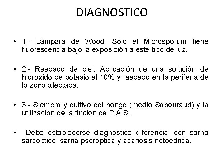 DIAGNOSTICO • 1. - Lámpara de Wood. Solo el Microsporum tiene fluorescencia bajo la