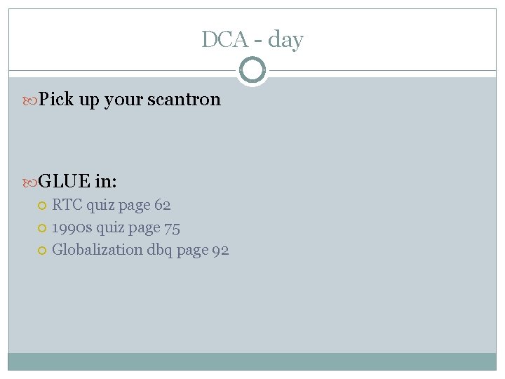 DCA - day Pick up your scantron GLUE in: RTC quiz page 62 1990