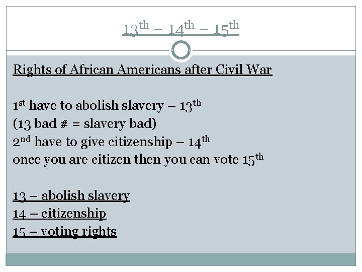 13 th – 14 th – 15 th Rights of African Americans after Civil 13 th – 14 th – 15 th Rights of African Americans after Civil