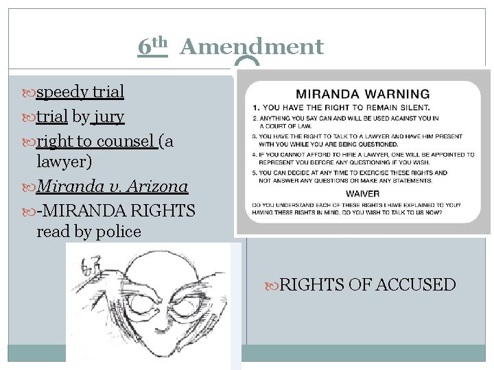6 th Amendment speedy trial by jury right to counsel (a lawyer) Miranda v. 6 th Amendment speedy trial by jury right to counsel (a lawyer) Miranda v.