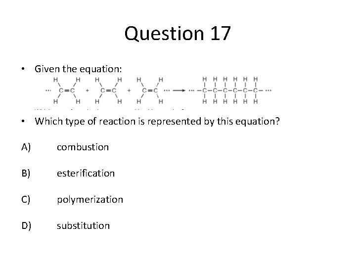 Question 17 • Given the equation: • Which type of reaction is represented by