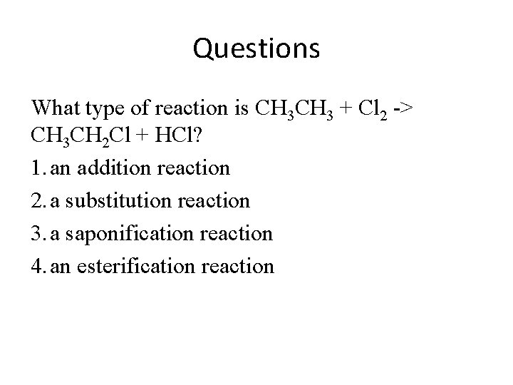 Questions What type of reaction is CH 3 + Cl 2 -> CH 3