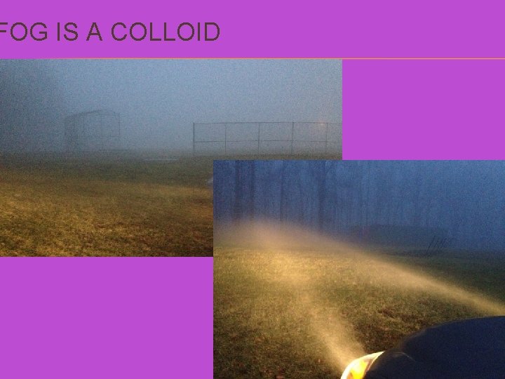 FOG IS A COLLOID 