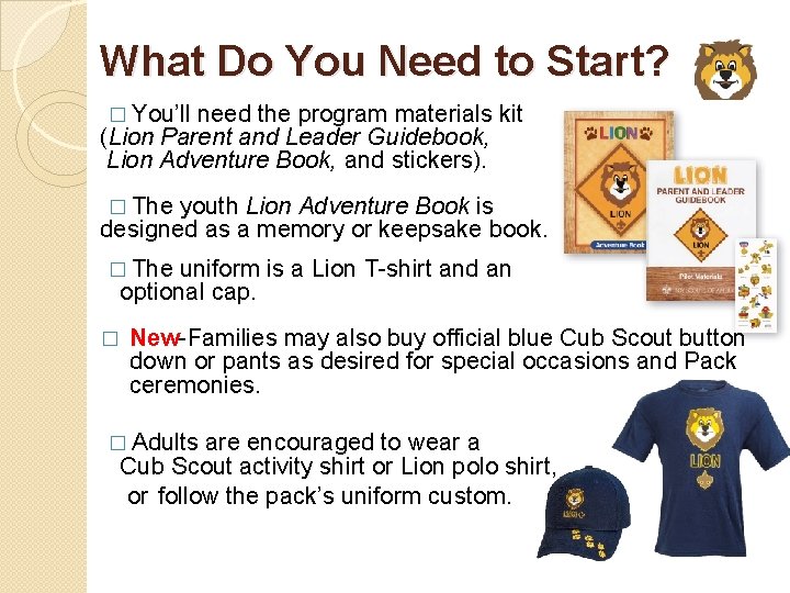 What Do You Need to Start? � You’ll need the program materials kit (Lion