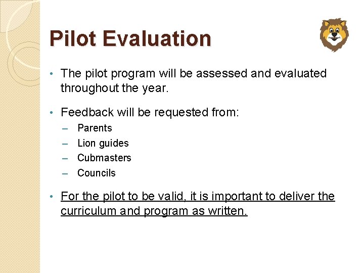 Pilot Evaluation • The pilot program will be assessed and evaluated throughout the year.