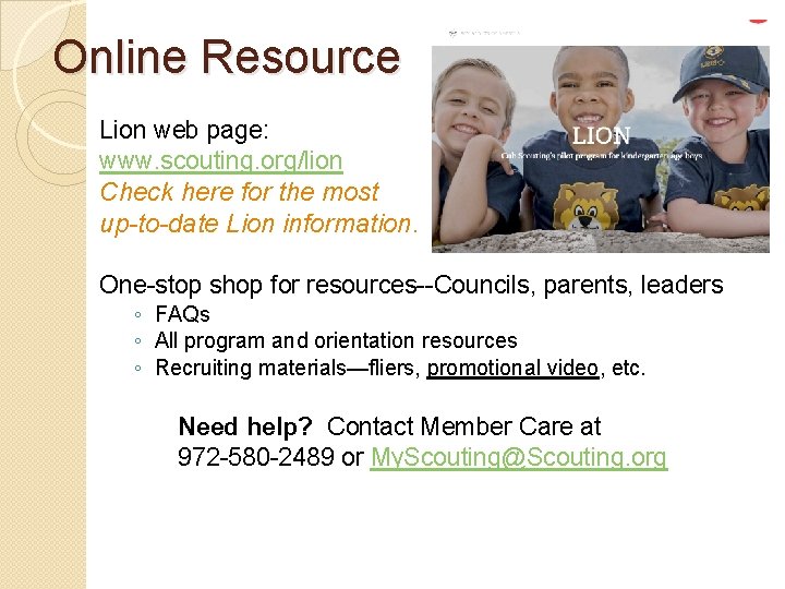 Online Resource Lion web page: www. scouting. org/lion Check here for the most up-to-date