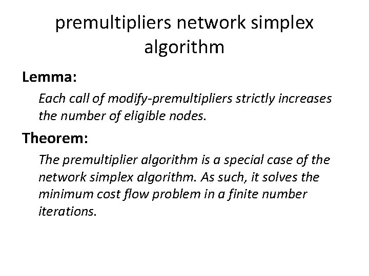 premultipliers network simplex algorithm Lemma: Each call of modify-premultipliers strictly increases the number of