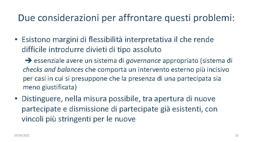 Due considerazioni per affrontare questi problemi: • Esistono margini di flessibilità interpretativa il che