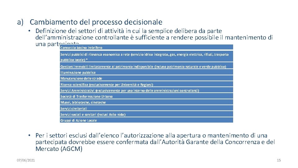 a) Cambiamento del processo decisionale • Definizione dei settori di attività in cui la