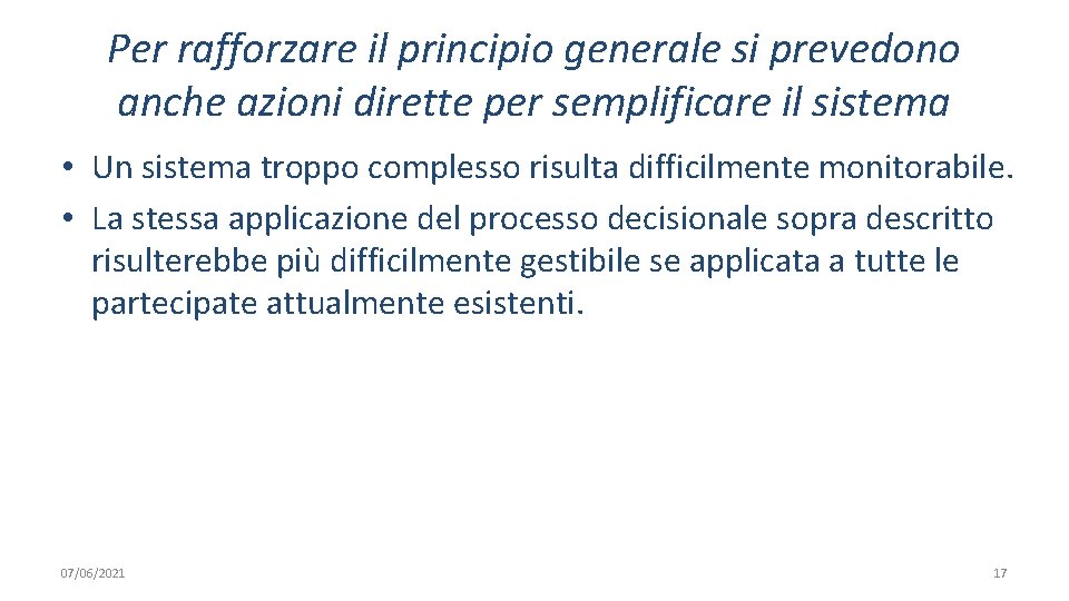 Per rafforzare il principio generale si prevedono anche azioni dirette per semplificare il sistema