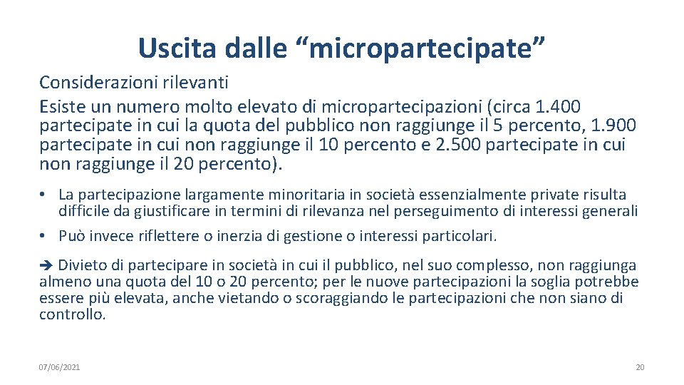 Uscita dalle “micropartecipate” Considerazioni rilevanti Esiste un numero molto elevato di micropartecipazioni (circa 1.