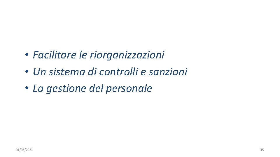  • Facilitare le riorganizzazioni • Un sistema di controlli e sanzioni • La