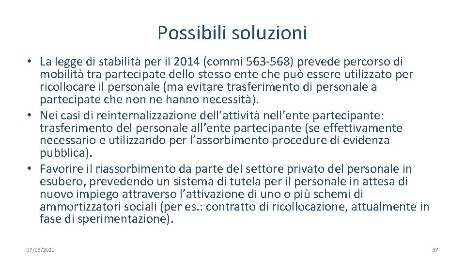 Possibili soluzioni • La legge di stabilità per il 2014 (commi 563 -568) prevede