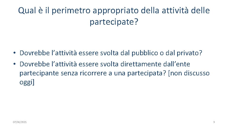 Qual è il perimetro appropriato della attività delle partecipate? • Dovrebbe l’attività essere svolta