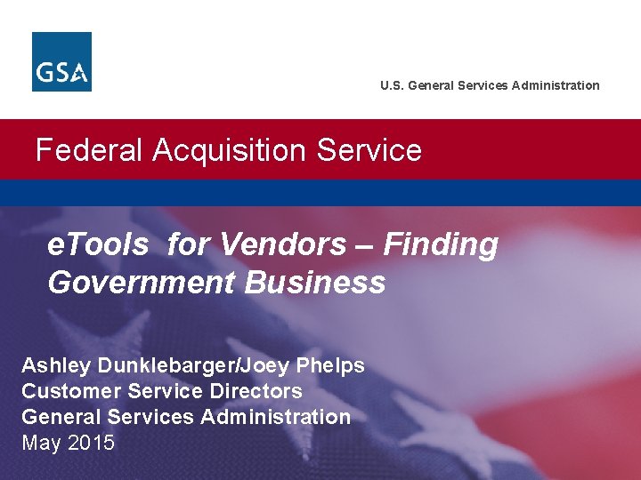 U. S. General Services Administration Federal Acquisition Service e. Tools for Vendors – Finding