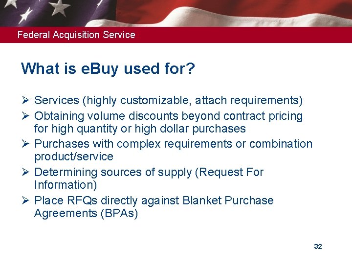 Federal Acquisition Service What is e. Buy used for? Ø Services (highly customizable, attach