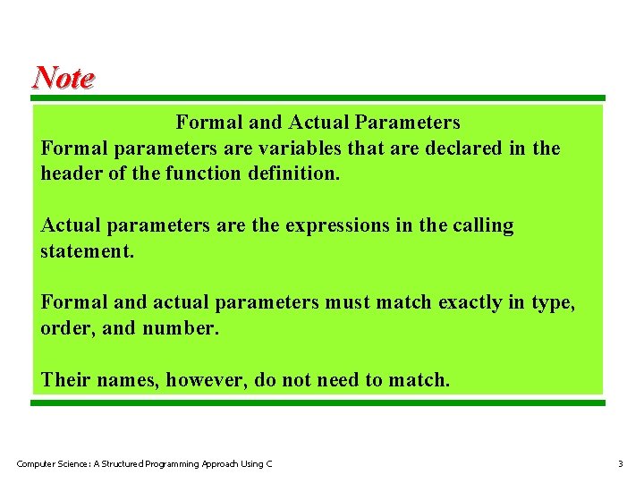 Note Formal and Actual Parameters Formal parameters are variables that are declared in the