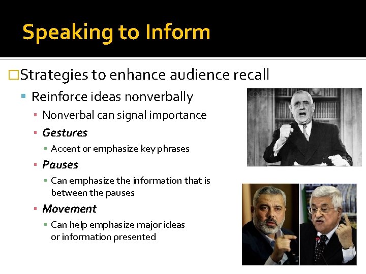 Speaking to Inform �Strategies to enhance audience recall Reinforce ideas nonverbally ▪ Nonverbal can