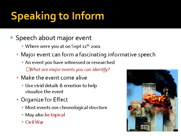 Speaking to Inform Speech about major event ▪ Where were you at on Sept
