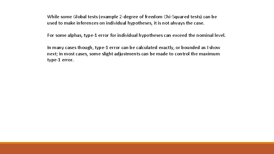 While some Global tests (example 2 -degree of freedom Chi-Squared tests) can be used