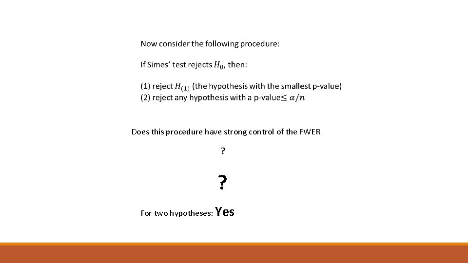 Does this procedure have strong control of the FWER ? ? For two hypotheses: