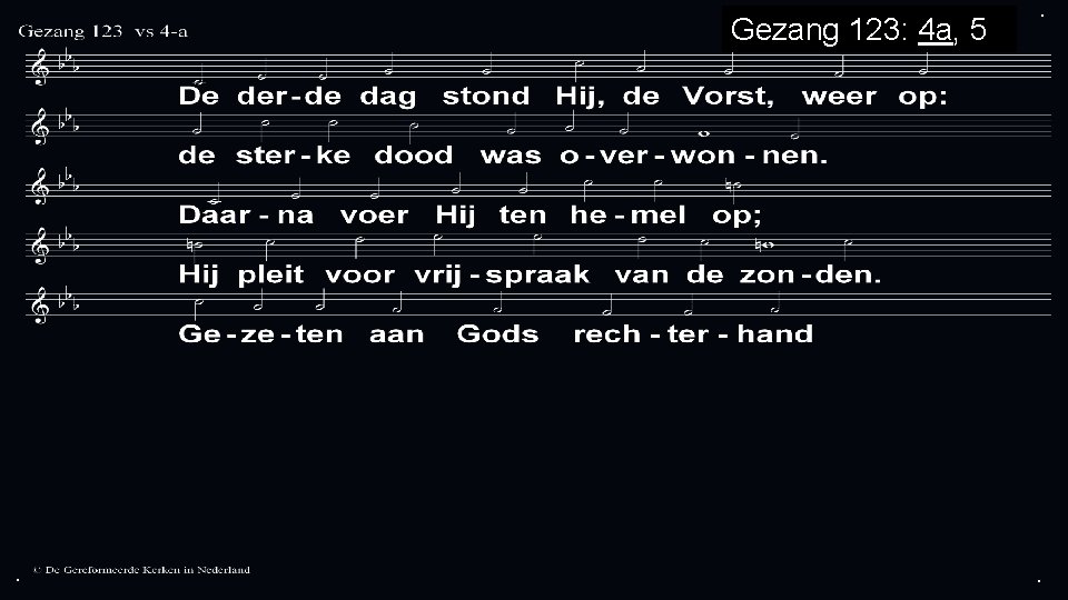 Gezang 123: 4 a, 5 a . . . 