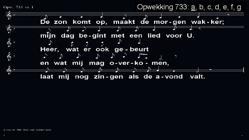 Opwekking 733: a, b, c, d, e, f, g . . . 