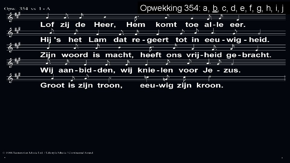 . Opwekking 354: a, b, c, d, e, f, g, h, i, j .