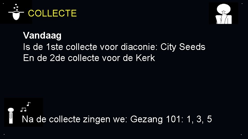 . . COLLECTE Vandaag Is de 1 ste collecte voor diaconie: City Seeds En