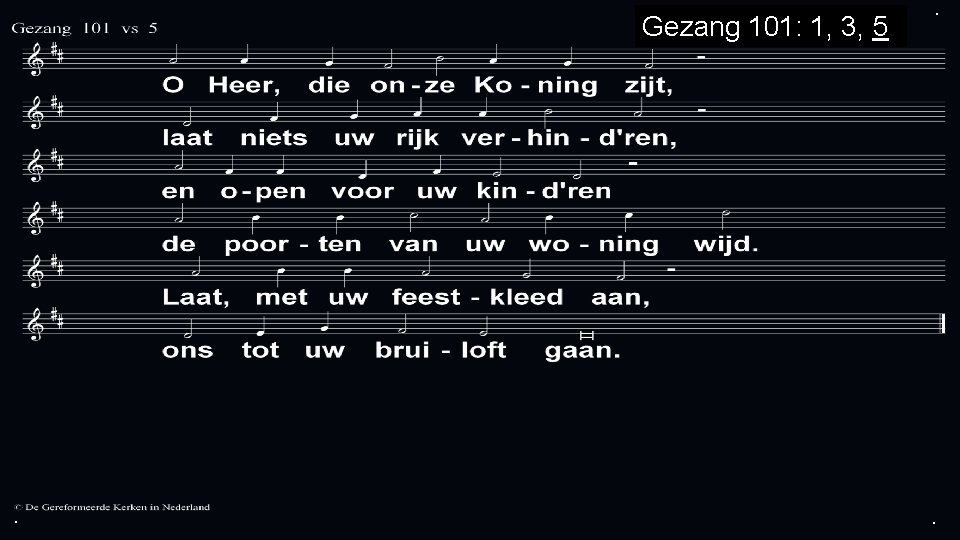 Gezang 101: 1, 3, 5 . . . 