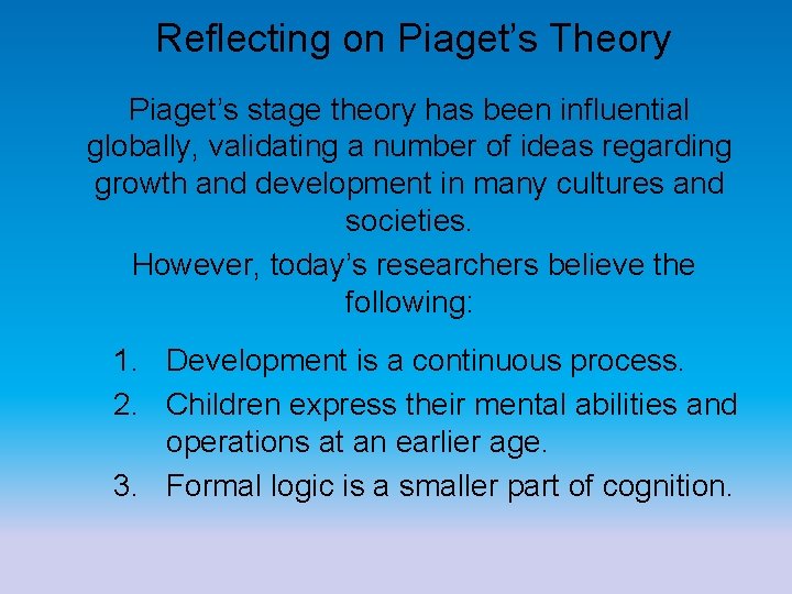 Reflecting on Piaget’s Theory Piaget’s stage theory has been influential globally, validating a number