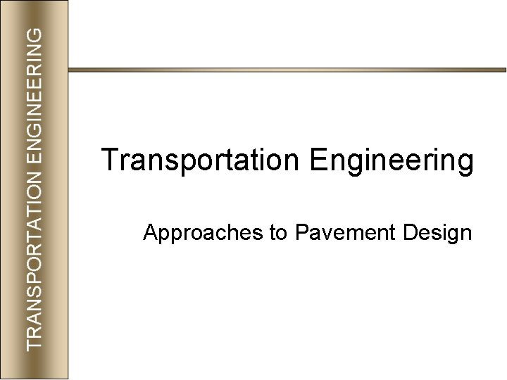Transportation Engineering Approaches to Pavement Design 