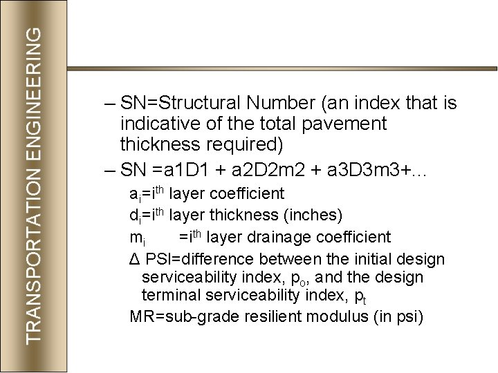 – SN=Structural Number (an index that is indicative of the total pavement thickness required)