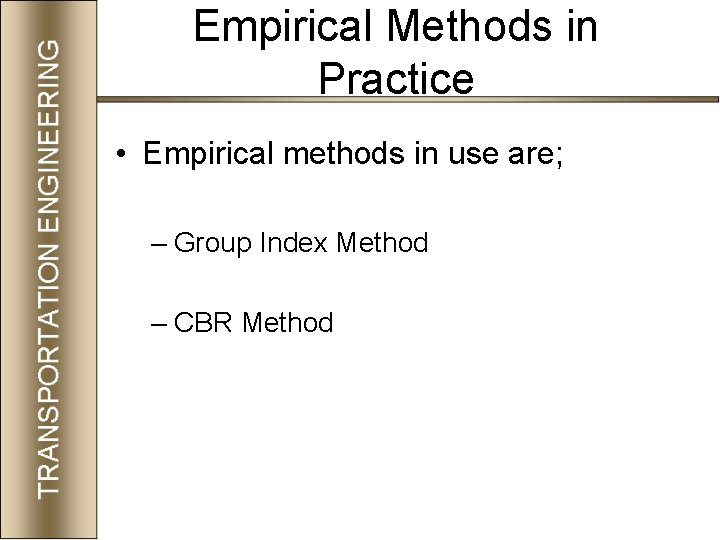 Empirical Methods in Practice • Empirical methods in use are; – Group Index Method