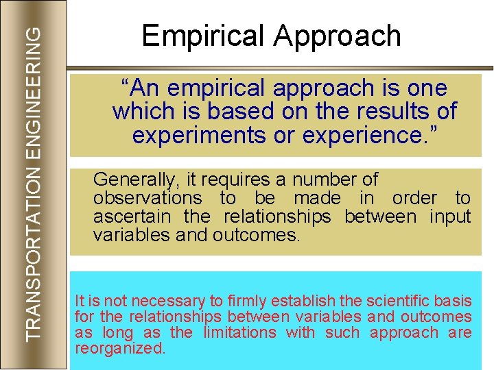 Empirical Approach “An empirical approach is one which is based on the results of