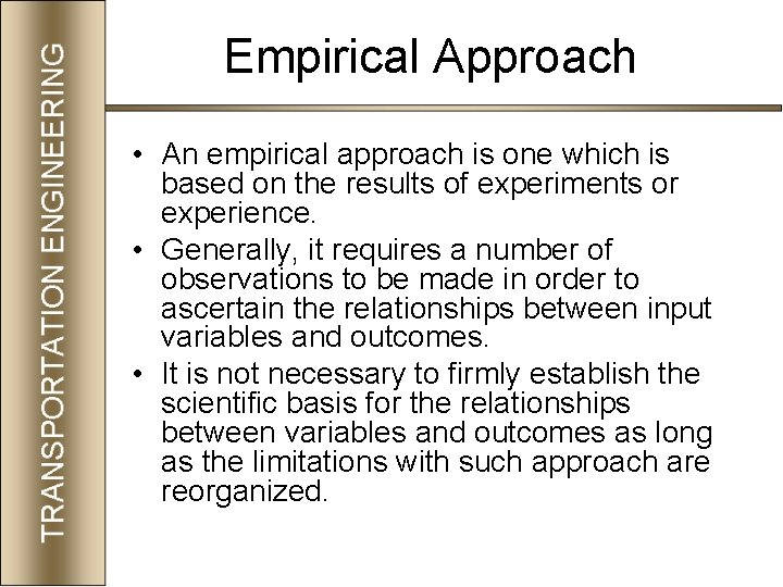 Empirical Approach • An empirical approach is one which is based on the results