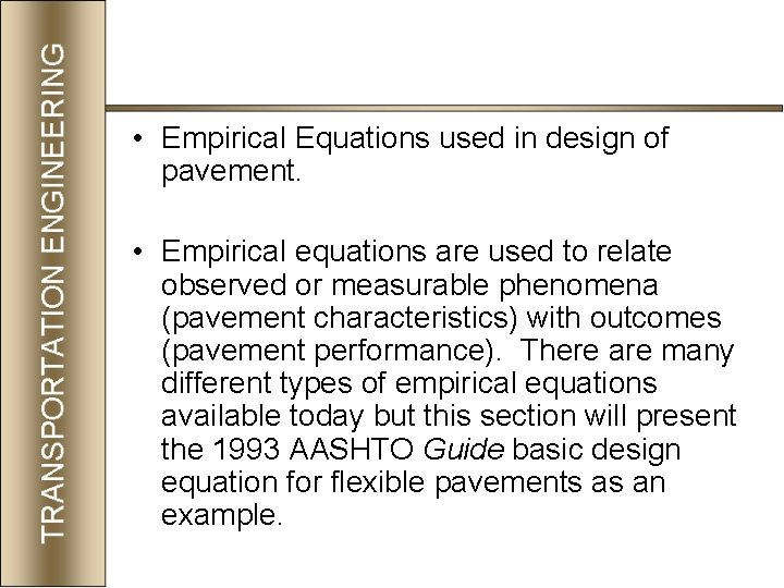  • Empirical Equations used in design of pavement. • Empirical equations are used