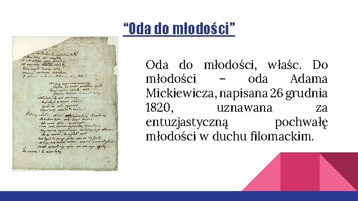 “Oda do młodości” Oda do młodości, właśc. Do młodości – oda Adama Mickiewicza, napisana