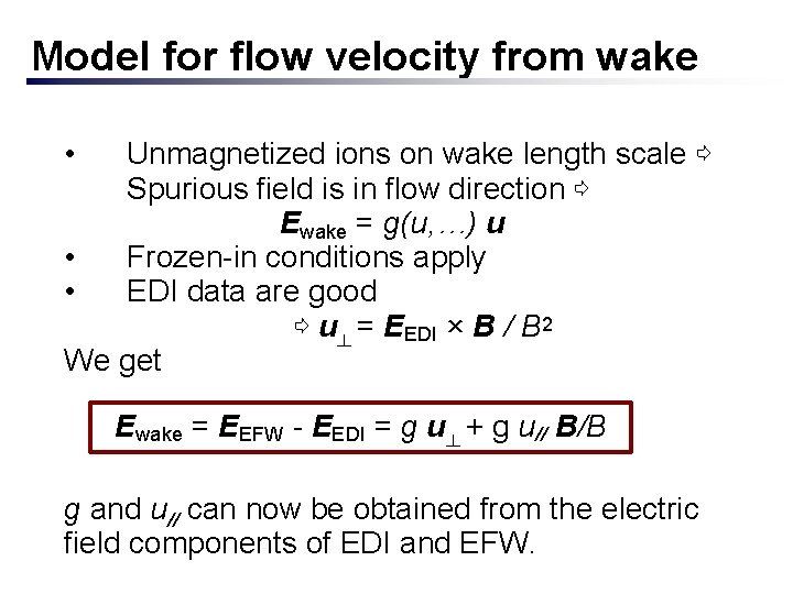 Model for flow velocity from wake • Unmagnetized ions on wake length scale ⇨