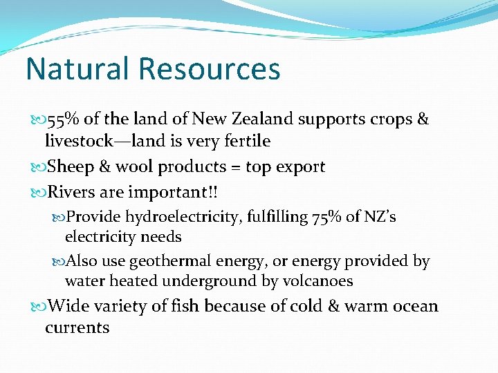 Natural Resources 55% of the land of New Zealand supports crops & livestock—land is Natural Resources 55% of the land of New Zealand supports crops & livestock—land is