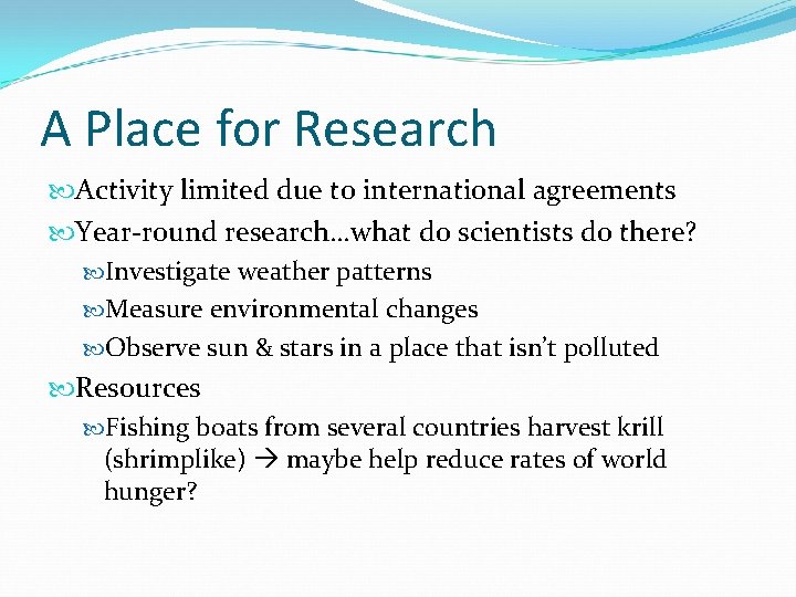 A Place for Research Activity limited due to international agreements Year-round research…what do scientists A Place for Research Activity limited due to international agreements Year-round research…what do scientists