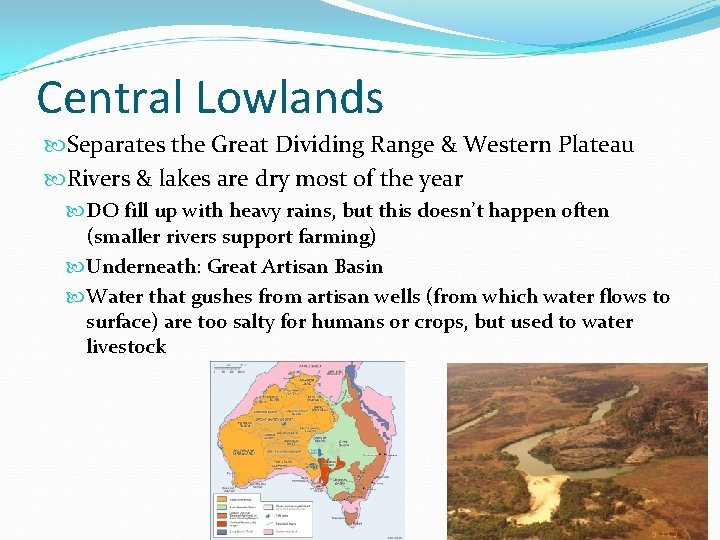 Central Lowlands Separates the Great Dividing Range & Western Plateau Rivers & lakes are Central Lowlands Separates the Great Dividing Range & Western Plateau Rivers & lakes are