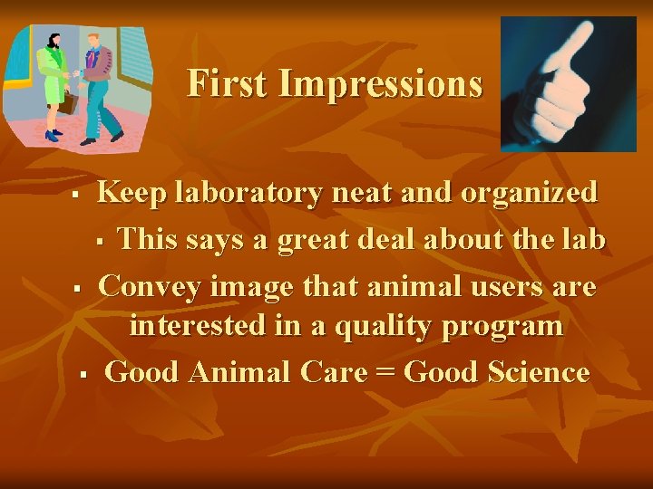 First Impressions Keep laboratory neat and organized § This says a great deal about First Impressions Keep laboratory neat and organized § This says a great deal about