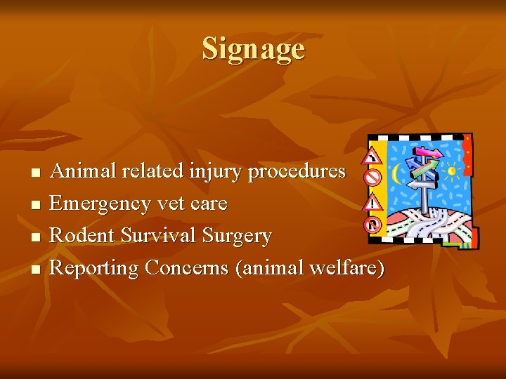 Signage n n Animal related injury procedures Emergency vet care Rodent Survival Surgery Reporting Signage n n Animal related injury procedures Emergency vet care Rodent Survival Surgery Reporting