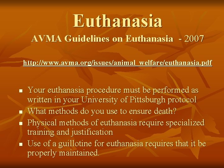 Euthanasia AVMA Guidelines on Euthanasia - 2007 http: //www. avma. org/issues/animal_welfare/euthanasia. pdf n n Euthanasia AVMA Guidelines on Euthanasia - 2007 http: //www. avma. org/issues/animal_welfare/euthanasia. pdf n n