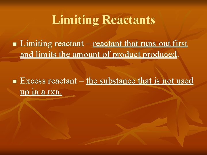 Limiting Reactants n n Limiting reactant – reactant that runs out first and limits