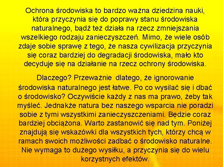 Ochrona środowiska to bardzo ważna dziedzina nauki, która przyczynia się do poprawy stanu środowiska